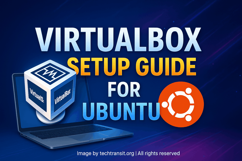 Install VirtualBox on Ubuntu 24.04 and Ubuntu 25.04 – Step-by-Step VM Setup Guide