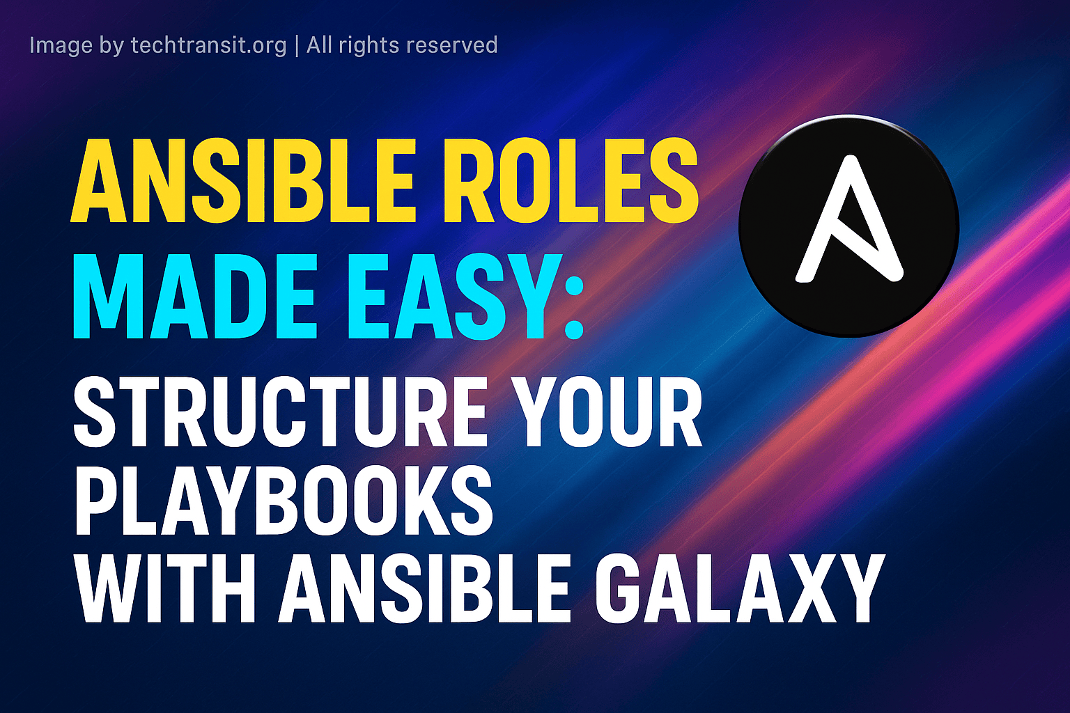 Ansible Roles Made Easy: Structure Your Playbooks with Ansible Galaxy