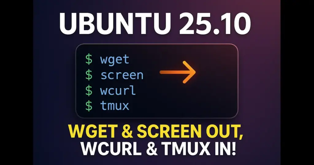 Illustration of Ubuntu terminal tools showing Wget and Screen being replaced by Wcurl and Tmux in Ubuntu 25.10